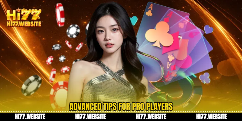 Advanced tips for pro players