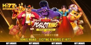 বোনাস ম্যানিয়া Hi77 এ বিস্ফোরক পুরষ্কার