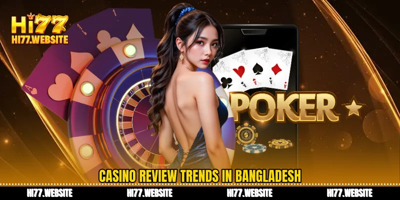 Casino review trends in Bangladesh