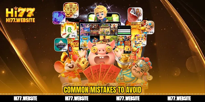Common mistakes to avoid