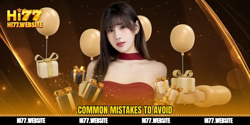 Common mistakes to avoid
