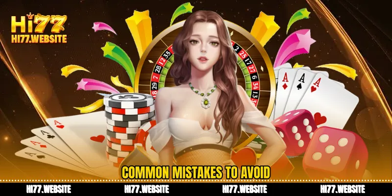 Common mistakes to avoid
