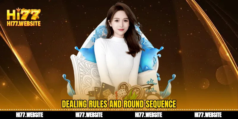 Dealing rules and round sequence