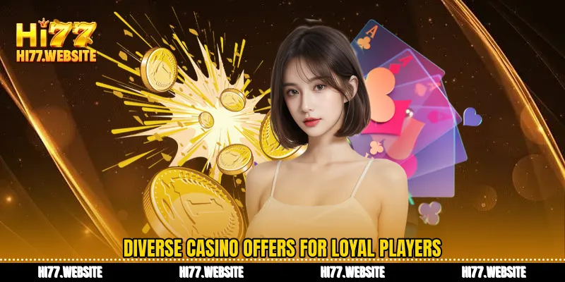 Diverse casino offers for loyal players