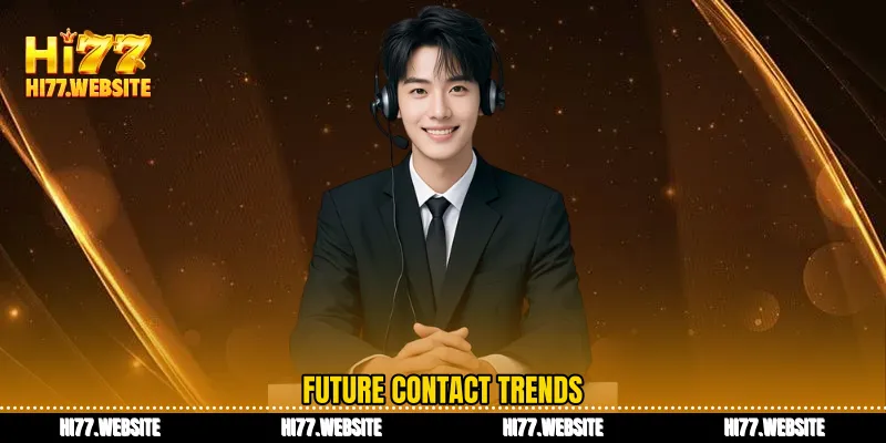 Future contact trends