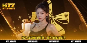 ক্যাসিনো অফার Hi77 পিক ২০২৬ - বড় পুরস্কার জেতার গোপন রহস্য