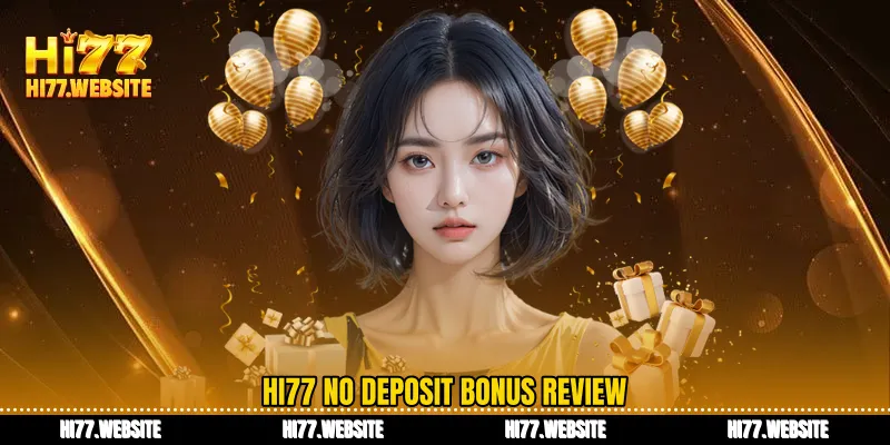 HI77 no deposit bonus review