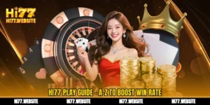 খেলার গাইড Hi77 এ থেকে নির্ভুল-Z জয়ের হার বাড়াতে সাহায্য করে