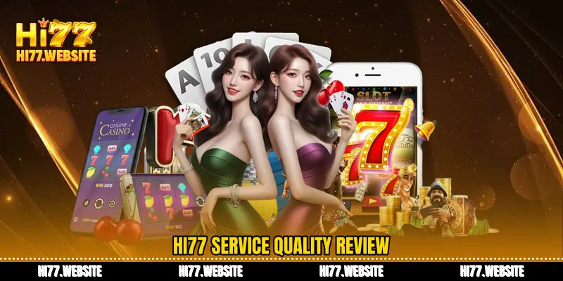 HI77 service quality review