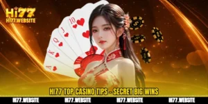 ক্যাসিনো টিপস Hi77 পিক অপ্রত্যাশিত বড় জয়ের গোপন রহস্য