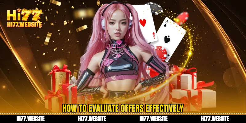 How to evaluate offers effectively