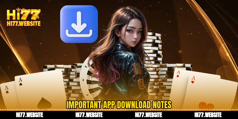 Important app download notes