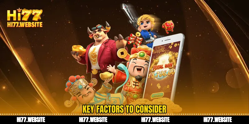 Key factors to consider