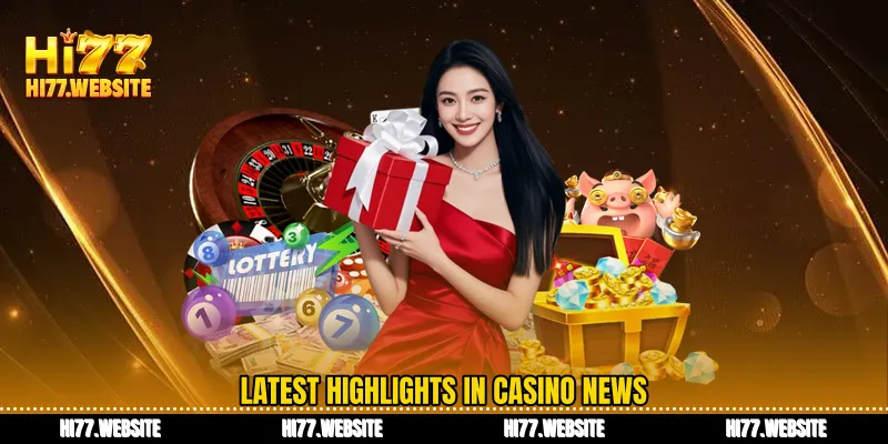 Latest highlights in casino news