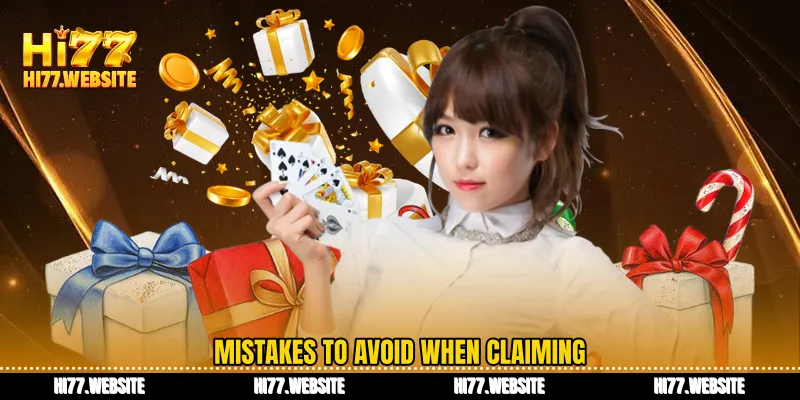 Mistakes to avoid when claiming