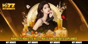 নমস্তে রুলেট Hi77 - গেমের নিয়ম ডিকোডিং এবং ডিপ রিওয়ার্ড মেকানিজম