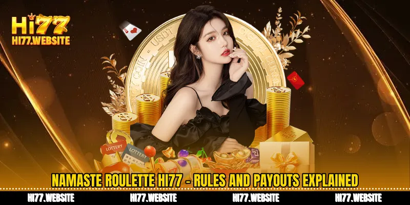 নমস্তে রুলেট Hi77 - গেমের নিয়ম ডিকোডিং এবং ডিপ রিওয়ার্ড মেকানিজম