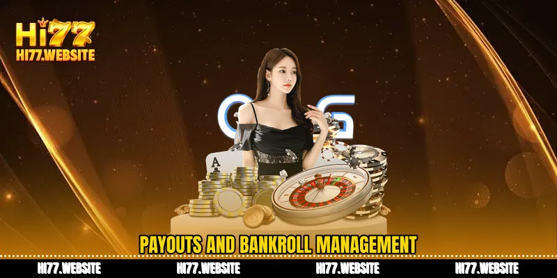 Payouts and bankroll management