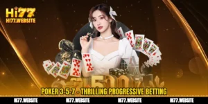 পোকার ৩-৫-৭ - একটি নাটকীয় প্রগতিশীল বোনাস বেটিং ভেরিয়েন্ট