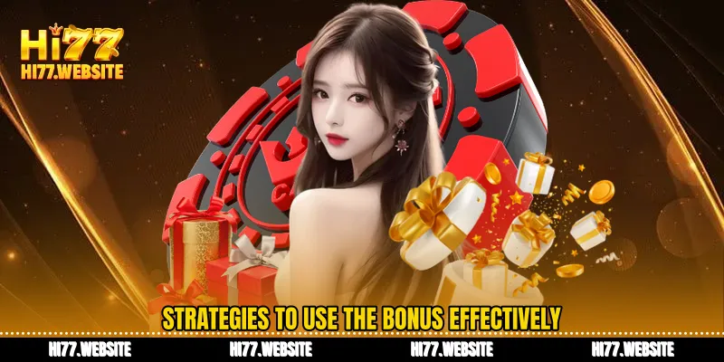 Strategies to use the bonus effectively